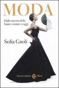 9788843063390 - Moda. Dalla nascita della haute couture a oggi