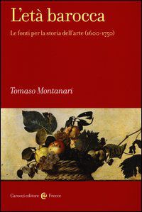 9788843065929 - L'età barocca. Le fonti per la storia dell'arte (1600-1750)