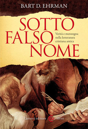 9788843066278 - Sotto falso nome. Verità e menzogna nella letteratura cristiana antica