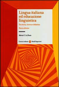9788843068890 - Lingua italiana ed educazione linguistica. Tra storia, ricerca e didattica