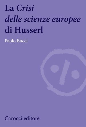 9788843069170 - La «Crisi delle scienze europee» di Husserl
