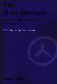 9788843069750 - Vita di un derviscio. Dottrina e rituali del sufismo nel XVII secolo