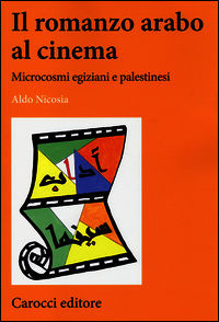 9788843072170 - Il romanzo arabo al cinema. Microcosmi egiziani e palestinesi