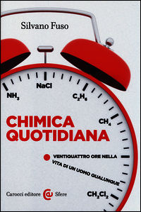 9788843073085 - Chimica quotidiana. Ventiquattro ore nella vita di un uomo qualunque