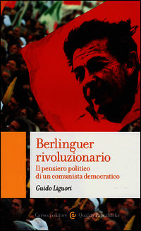 9788843073122 - Berlinguer rivoluzionario. Il pensiero politico di un comunista democratico