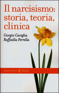 9788843074969 - Il narcisismo: storia, teoria, clinica