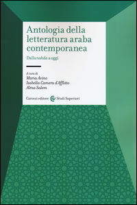 9788843078318 - Antologia della letteratura araba contemporanea. Dalla «nahada» a oggi. Testo arabo a fronte. Ediz. critica