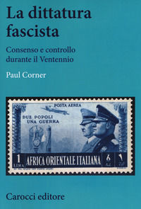 9788843082827 - La dittatura fascista. Consenso e controllo durante il Ventennio