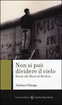 9788843085972 - Non si può dividere il cielo. Storie dal muro di Berlino