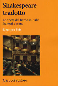 9788843091119 - Shakespeare tradotto. Le opere del Bardo in Italia fra testi e scena