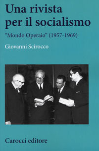 9788843096145 - Una rivista per il socialismo. «Mondo Operaio» (1957-1969)