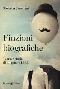 9788843096183 - Finzioni biografiche. Teoria e storia di un genere ibrido