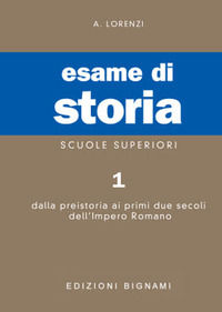 9788843306411 - Esame di storia. Per le Scuole superiori. Vol. 1: Dalla preistoria ai primi due secoli dell'impero romano