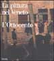 9788843574377 - La pittura nel Veneto. L'Ottocento. Ediz. illustrata. Vol. 1