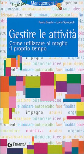 9788844027698 - Gestire le attività. Come utilizzare al meglio il proprio tempo