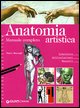 9788844033415 - Anatomia artistica. Manuale completo. Scheletro. Articolazioni. Muscoli. Ediz. illustrata
