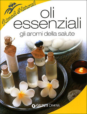 9788844034634 - Oli essenziali. Gli aromi della salute e della bellezza