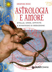 9788844034795 - Astrologia e amore. Stelle, eros, affinità e strategie di seduzione