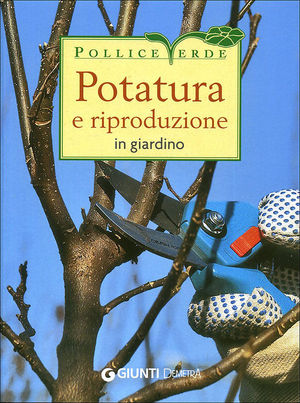 9788844035334 - Potatura e riproduzione in giardino. Ediz. illustrata