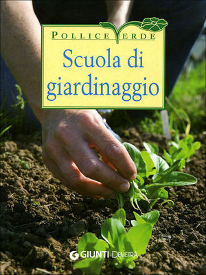 9788844035365 - Scuola di giardinaggio. Tecniche, segreti e calendario dei lavori. Ediz. illustrata