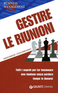 9788844035976 - Gestire le riunioni. Tutti i segreti per far funzionare una riunione senza perdere tempo (e denaro)