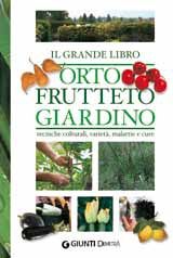 9788844039301 - Il grande libro. Orto, frutteto, giardino. Tecniche colturali, varietà, malattie e cure