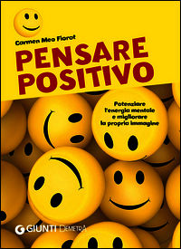 9788844044596 - Pensare positivo. Potenziare l'energia mentale e migliorare la propria immagine