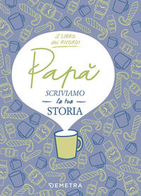 9788844048921 - Papà, scriviamo la tua storia. Il libro dei ricordi