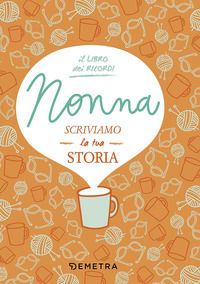 9788844048938 - Nonna, scriviamo la tua storia