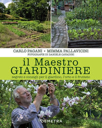9788844051624 - Il maestro giardiniere. Segreti e consigli per il giardino, l'orto e il frutteto
