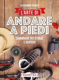 9788844056636 - L'arte di andare a piedi. Camminare per strade e sentieri
