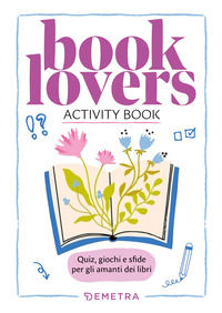 9788844072506 - Booklovers. Activity book. Quiz, giochi e sfide per gli amanti dei libri