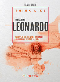 9788844077266 - Think like. Pensa come Leonardo. Sviluppa il tuo potenziale ispirandoti al più grande genio della storia