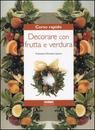 9788845115554 - Corso rapido. Decorare con frutta e verdura