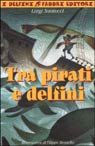9788845119262 - Tra pirati e delfini