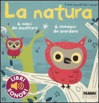 9788845155130 - La natura. I miei piccoli libri sonori. Ediz. illustrata