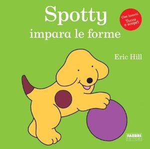 9788845160127 - Spotty impara le forme. Ediz. illustrata