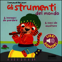 9788845199417 - Gli strumenti del mondo. I miei piccoli libri sonori. Ediz. illustrata. Vol. 1