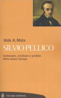 9788845241390 - Silvio Pellico. Carbonaro, cristiano e profeta della nuova Europa