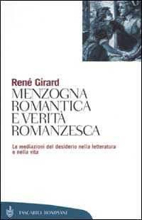 9788845251740 - Menzogna romantica e verità romanzesca. La mediazione del desiderio nella letteratura e nella vita
