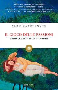9788845252068 - Il gioco della passioni. Dinamiche dei rapporti amorosi