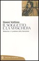 9788845254291 - Il soggetto e la maschera. Nietzsche e il problema della liberazione