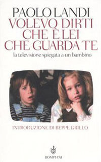 9788845256455 - Volevo dirti che è lei che guarda te. La televisione spiegata a un bambino
