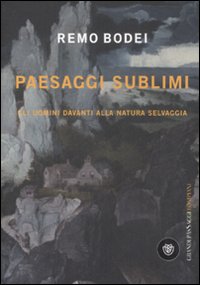 9788845261381 - Paesaggi sublimi. Gli uomini davanti alla natura selvaggia