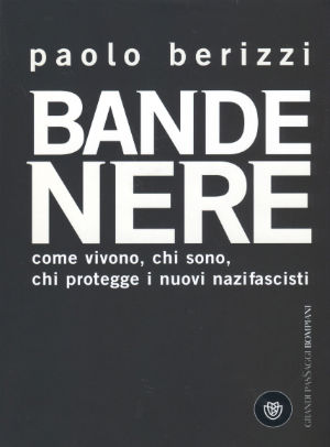 9788845262470 - Bande nere. Come vivono, chi sono, chi protegge i nuovi nazifascisti
