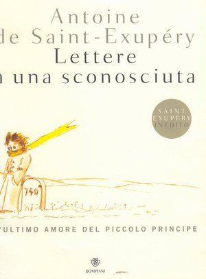 9788845263774 - Lettere a una sconosciuta. L'ultimo amore del Piccolo Principe. Ediz. illustrata