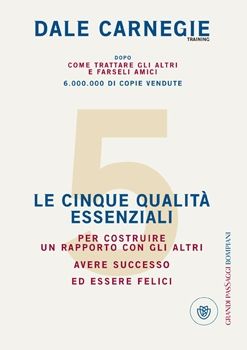 9788845264887 - Le cinque qualità essenziali per costruire un rapporto con gli altri, avere successo ed essere felici