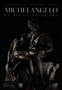 9788845276859 - Michelangelo. La Pietà vaticana. Ediz. illustrata