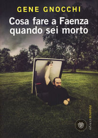 9788845278754 - Cosa fare a Faenza quando sei morto
