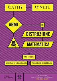9788845294211 - Armi di distruzione matematica. Come i big data aumentano la disuguaglianza e minacciano la democrazia